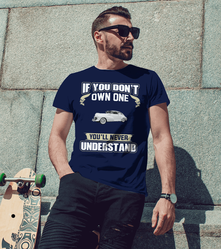 If You Don't Own One You'll Never Understand Chevrolet Fleetline T-Shirt
