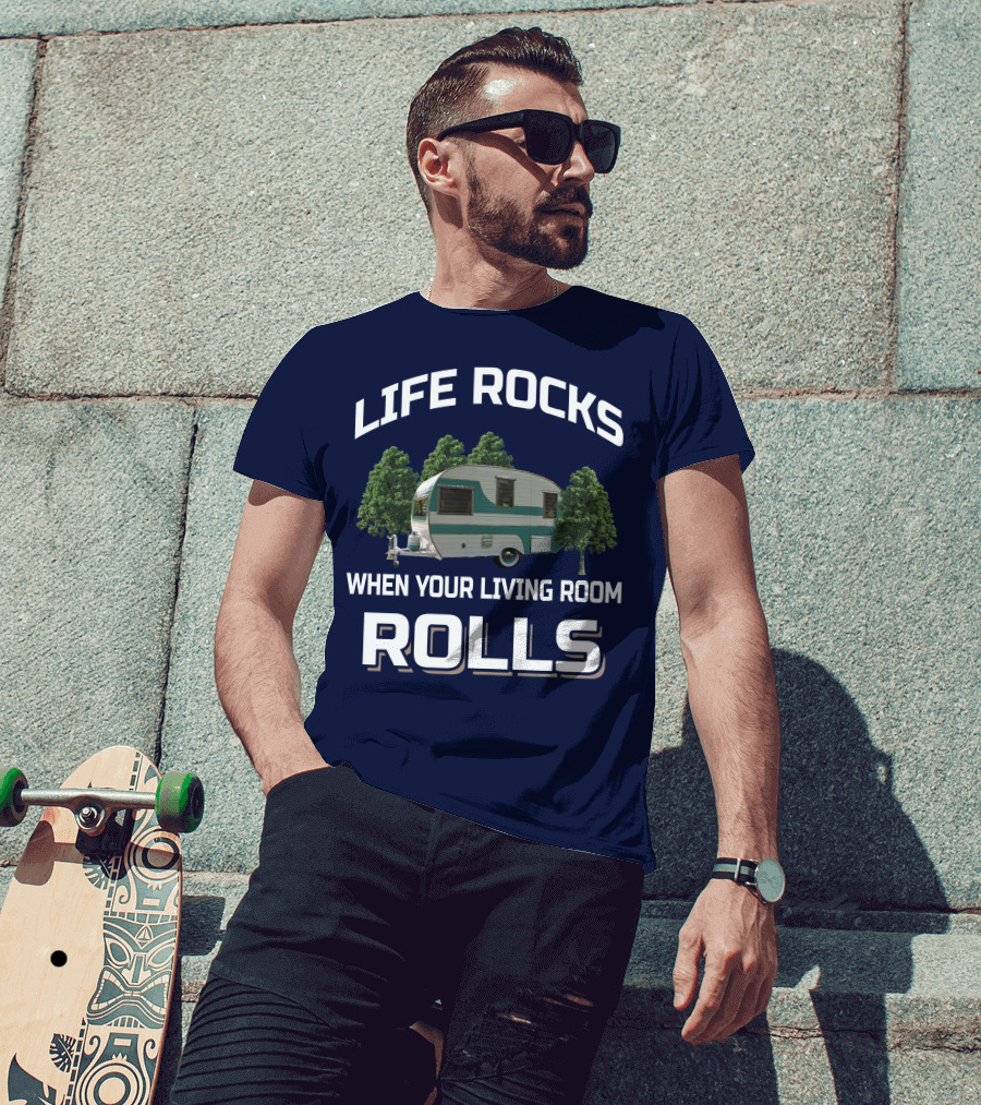Life Rocks When Your Living Room Rolls Cardinal Travel Trailers T-Shirt