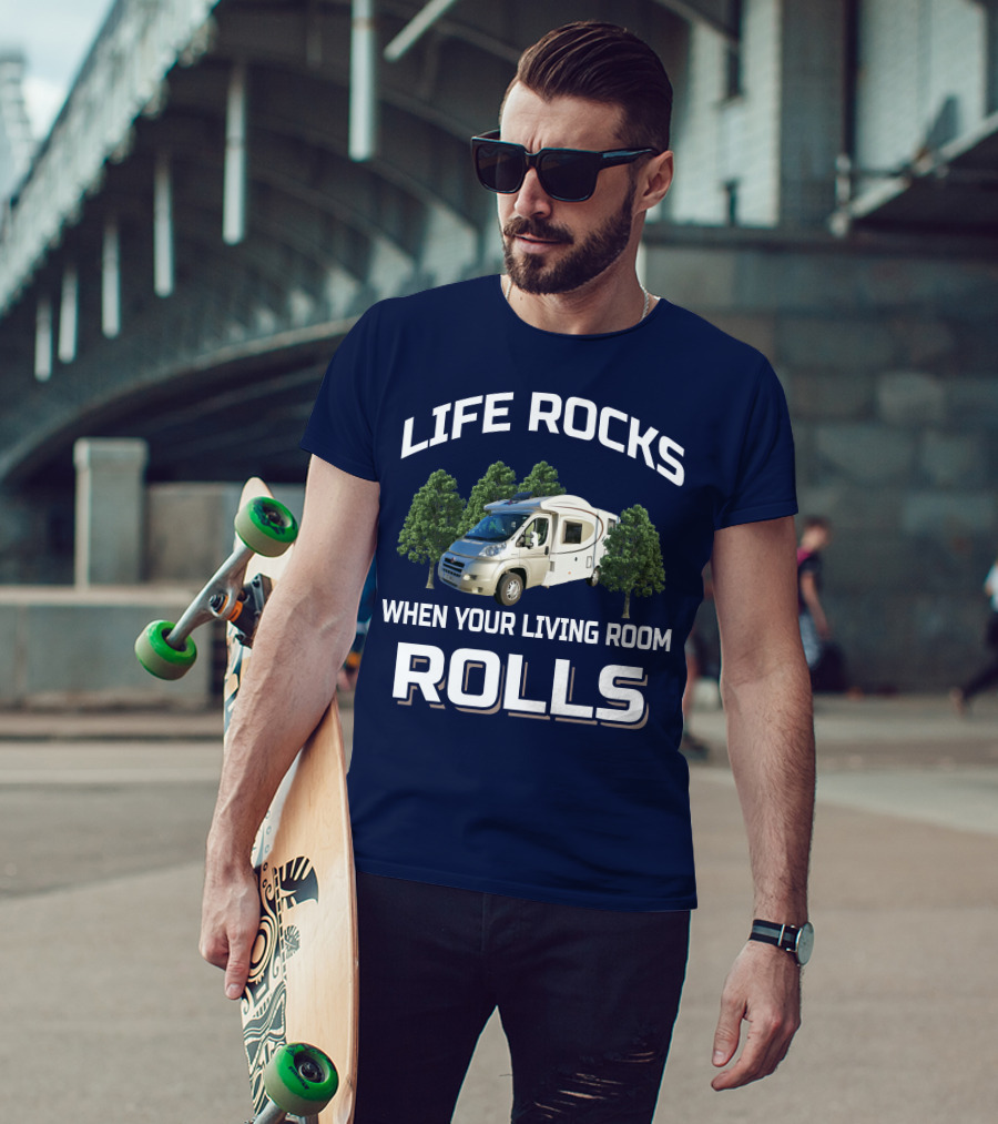 Life Rocks When Your Living Room Rolls Motorhomers T-Shirt