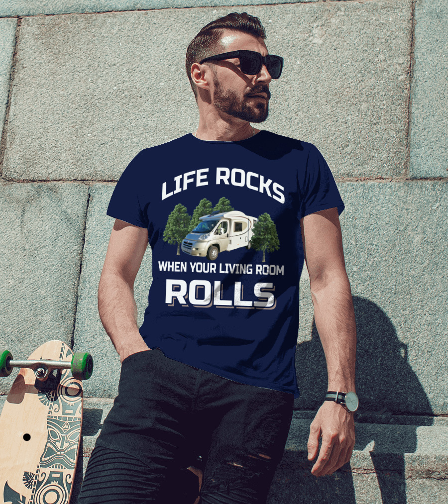 Life Rocks When Your Living Room Rolls Motorhomers T-Shirt