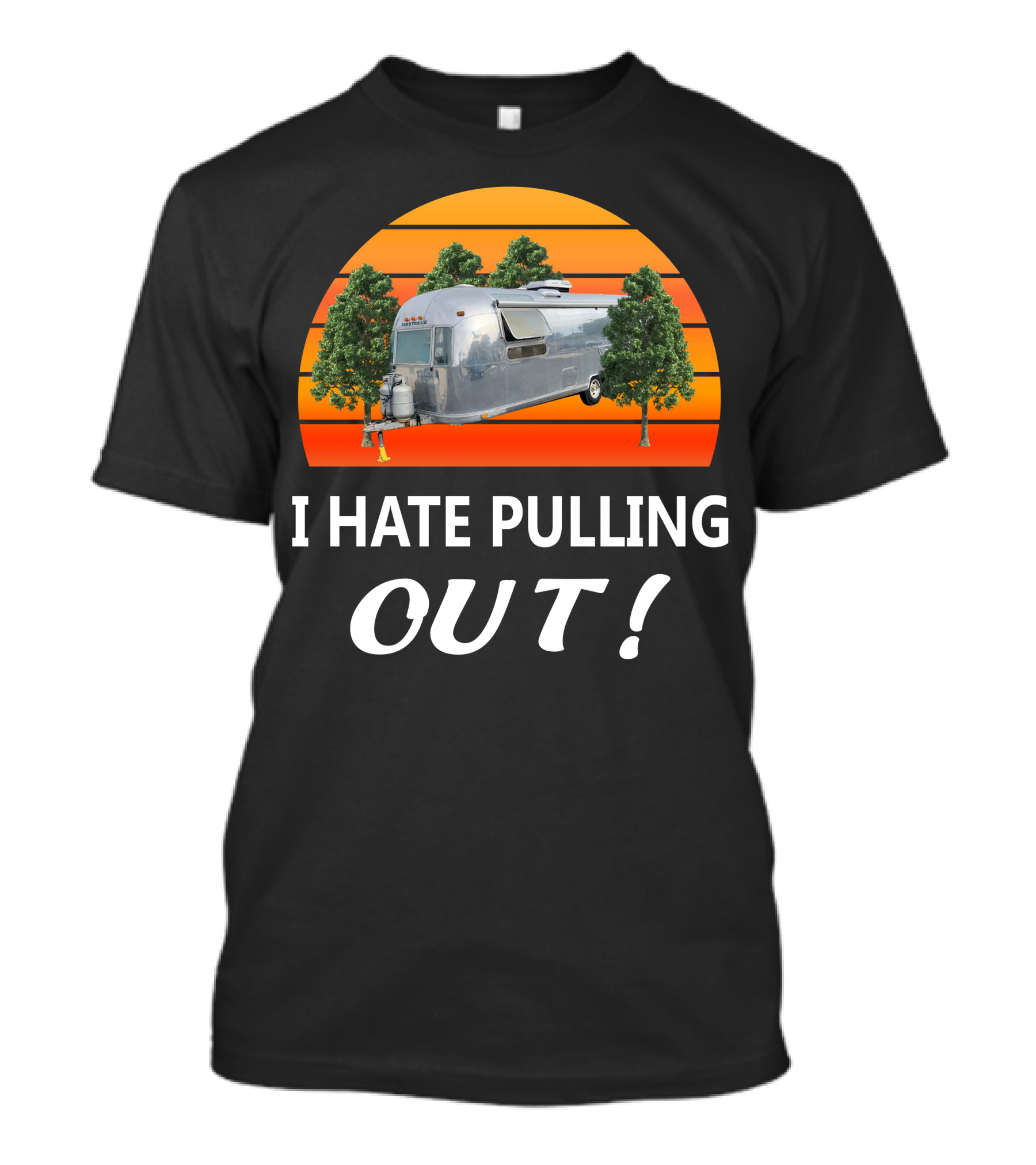 I Hate Pulling Out Airstream Land Yacht Ambassador International T-Shirt