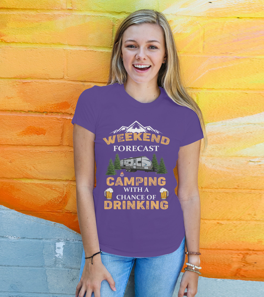 Weekend Forecast Camping With A Chance Of Drinking Coachmen Camper T-Shirt
