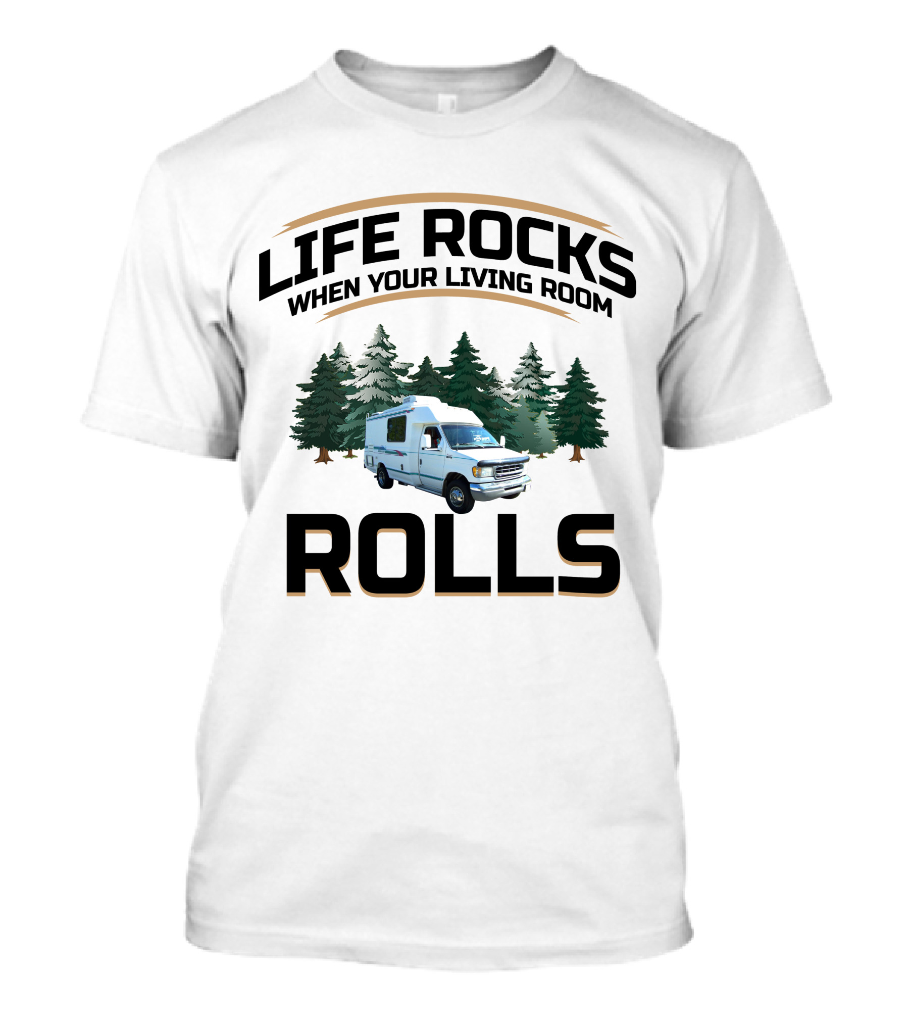 Life Rocks When Your Living Room Rolls Chinook RV T-Shirt