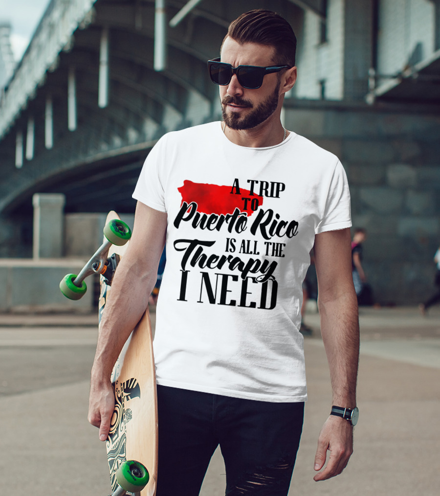 A Trip To Puerto Rico Is All The Therapy I Need With Red Island T-Shirt