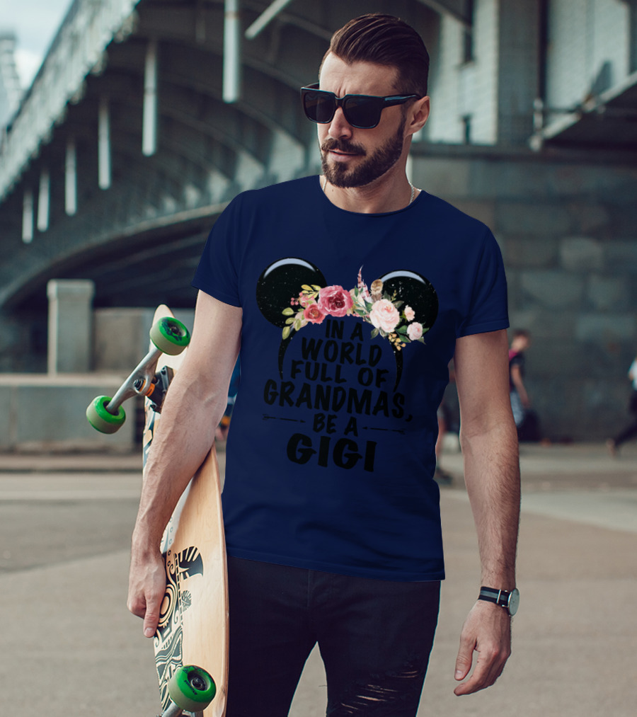 Floral Disney Ears In A World Full Of Grandmas Be A Gigi T-Shirt