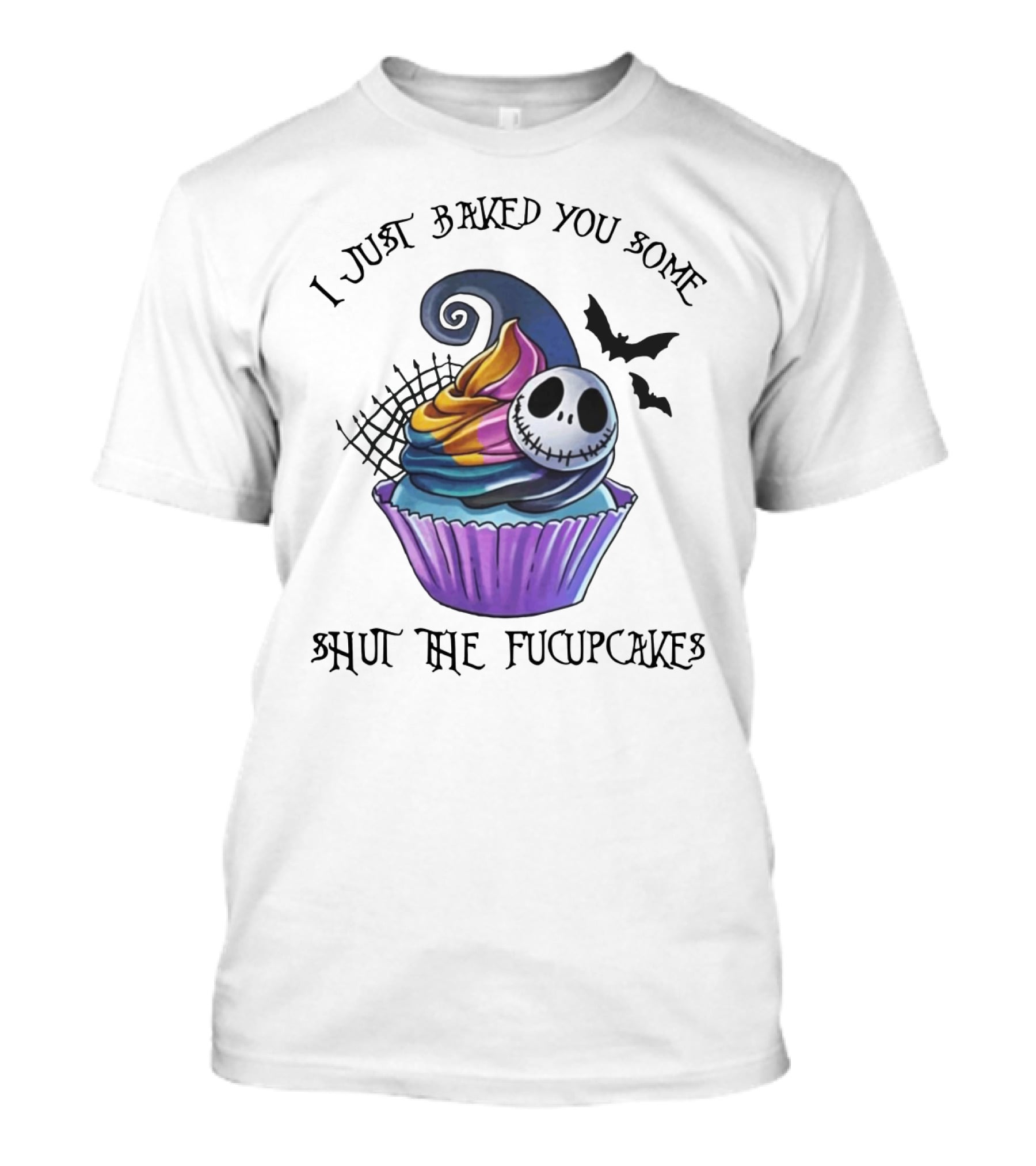 Jack Skellington I Just Baked You Some Shut The Fucupcakes Halloween Cupcake T-Shirt