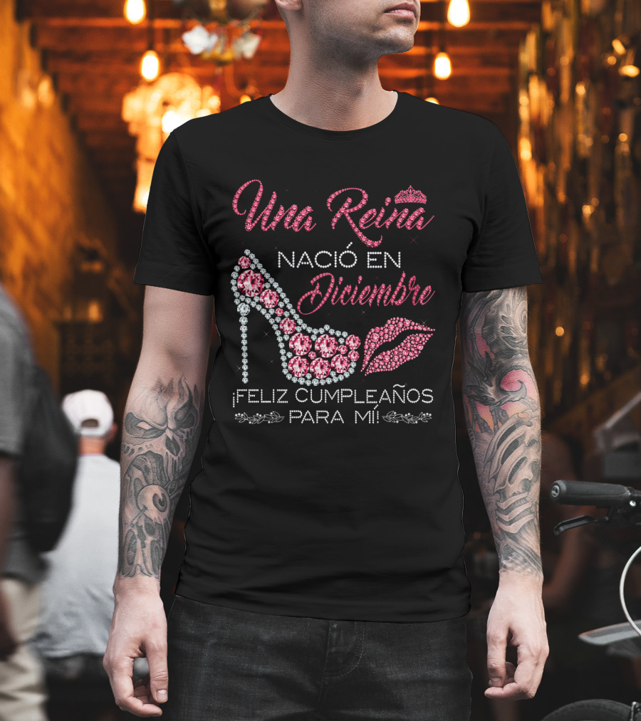 Una Reina Nacio En Diciembre Feliz Cumpleanos Para Mi Tacón Labios Corona T-Shirt