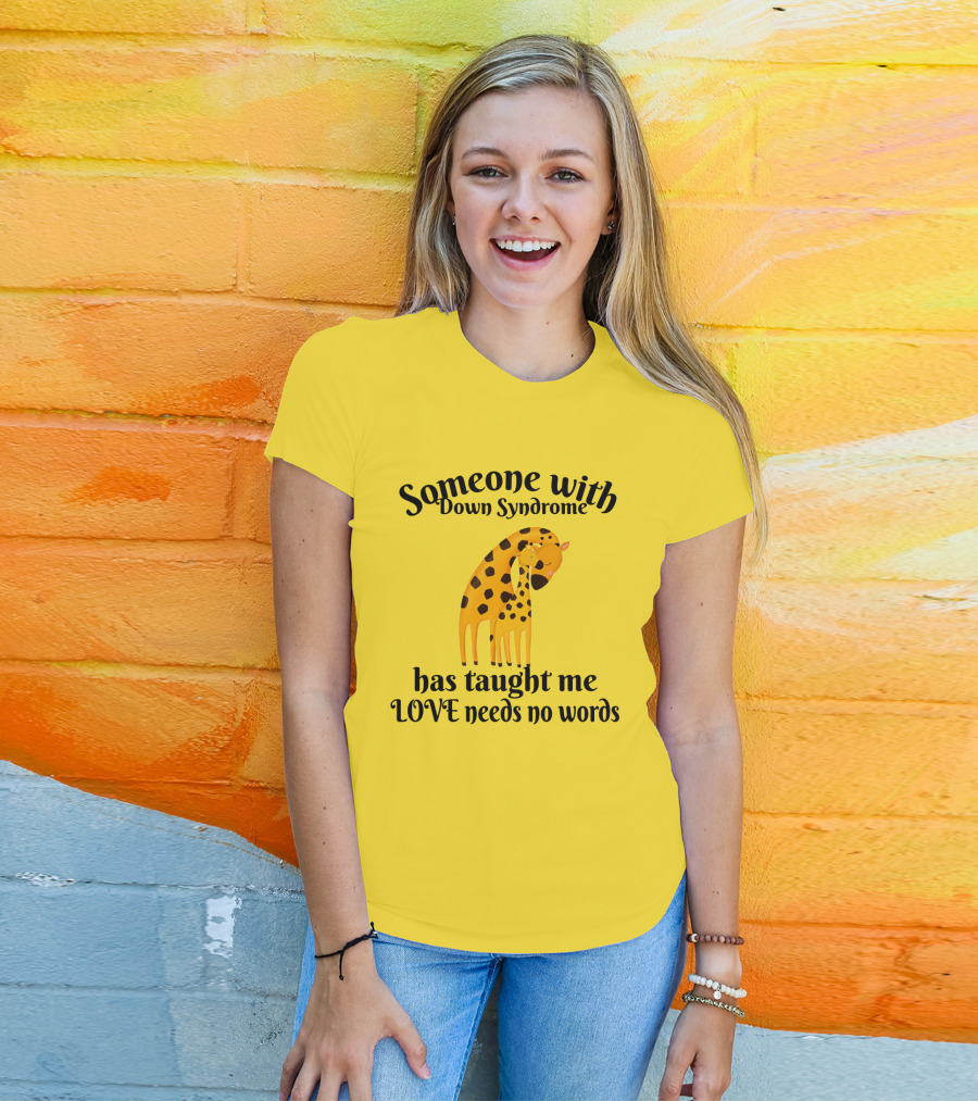 Someone With Down Syndrome Has Taught Me Love Needs No Words Giraffe Hugging T-Shirt