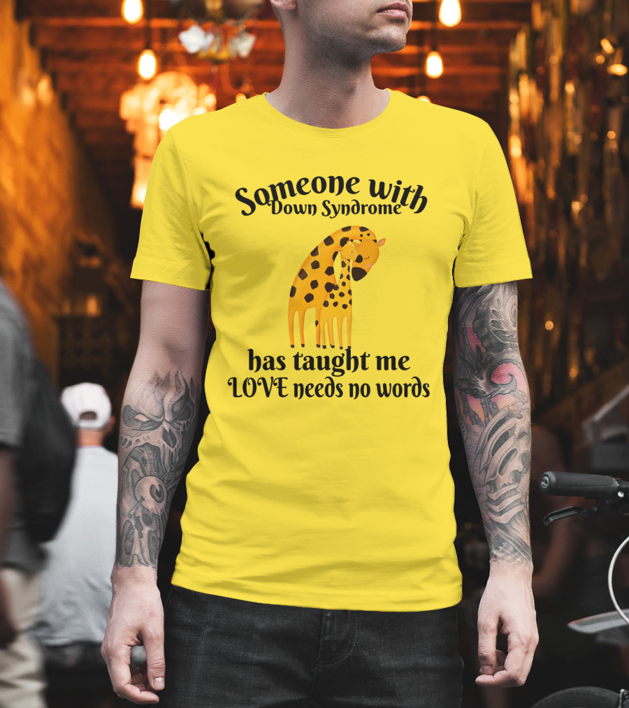 Someone With Down Syndrome Has Taught Me Love Needs No Words Giraffe Hugging T-Shirt