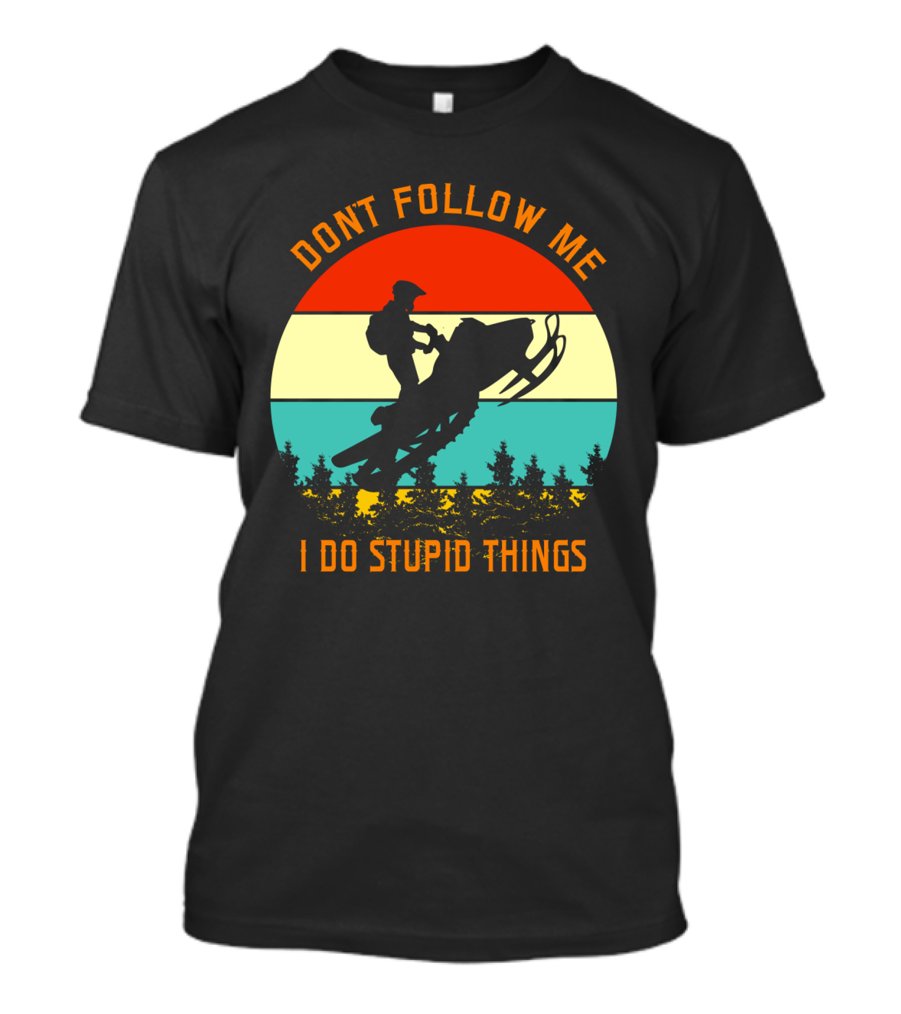 Don't Follow Me I Do Stupid Things Snow Motor Vintage Sunset T-Shirt