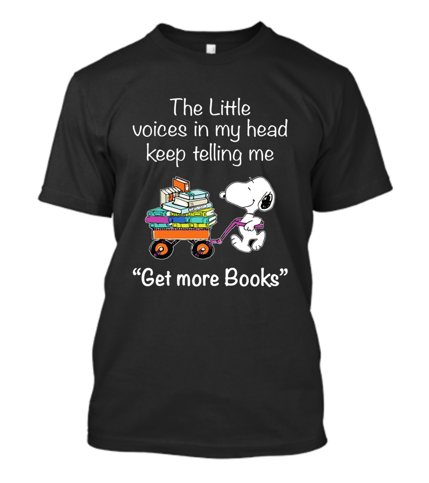 Snoopy The Little Voices In My Head Keep Telling Me Get More Books T-Shirt