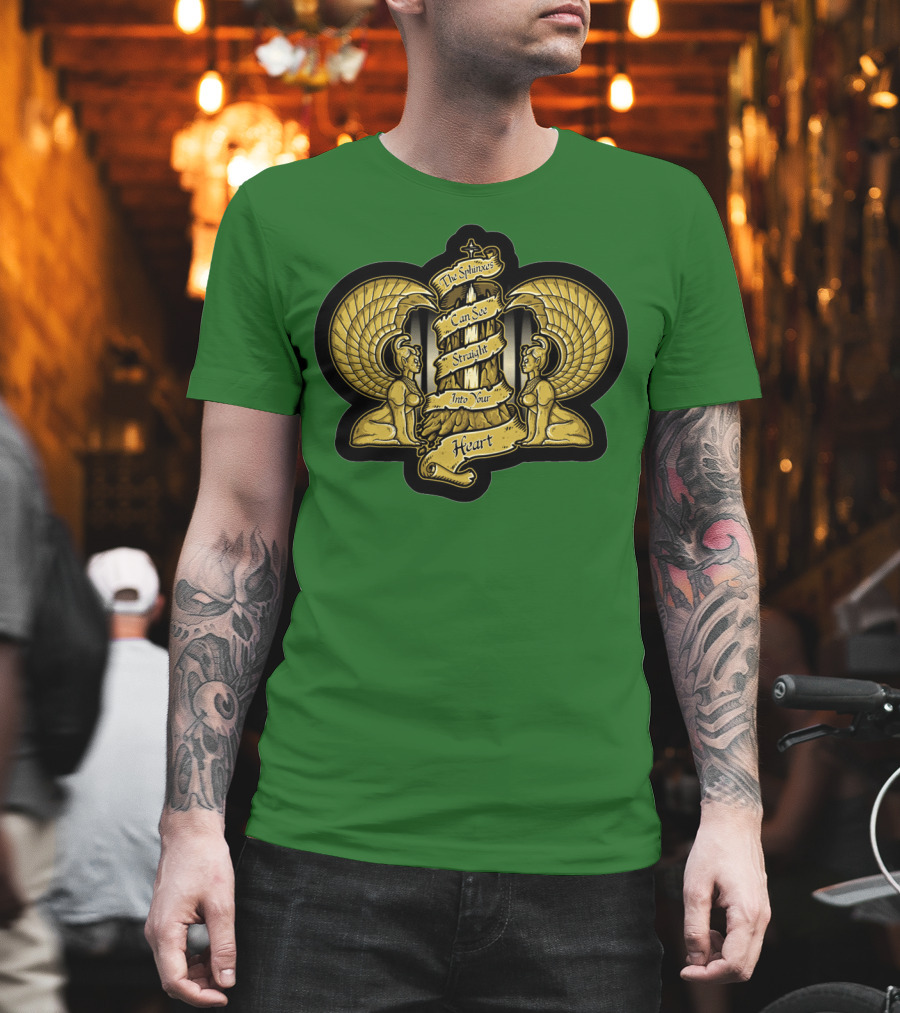 Southern Oracle Sphinxes Can See Straight Into Your Heart T-Shirt
