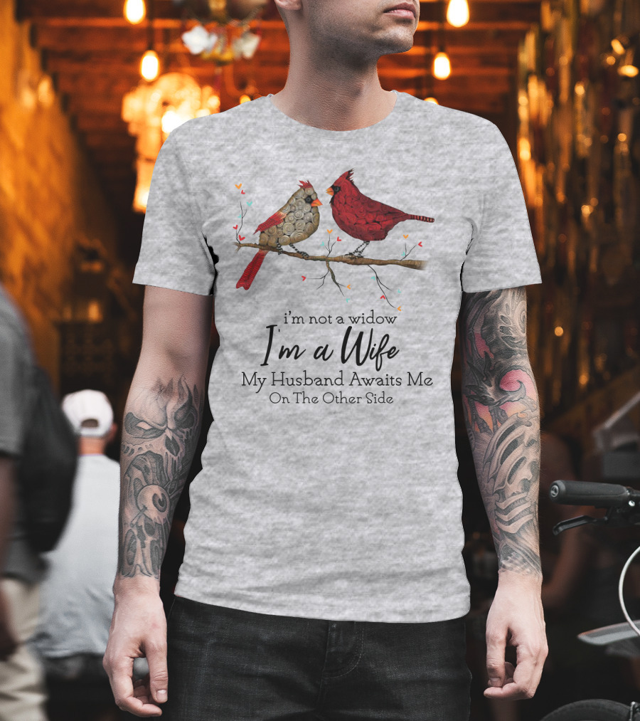 I'm Not A Widow I'm A Wife My Husband Awaits Me On The Other Side Cardinal Pair on Branch T-Shirt