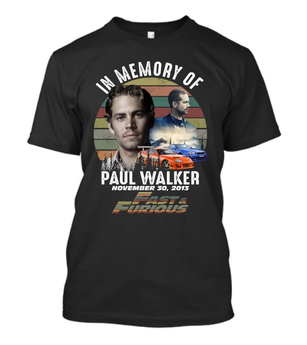 In Memory Of Paul Walker November 30, 2013 Fast And Furious T-Shirt