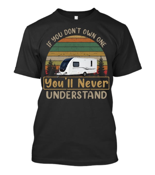 If You Don't Own One Bessacarr You'll Never Understand T-Shirt
