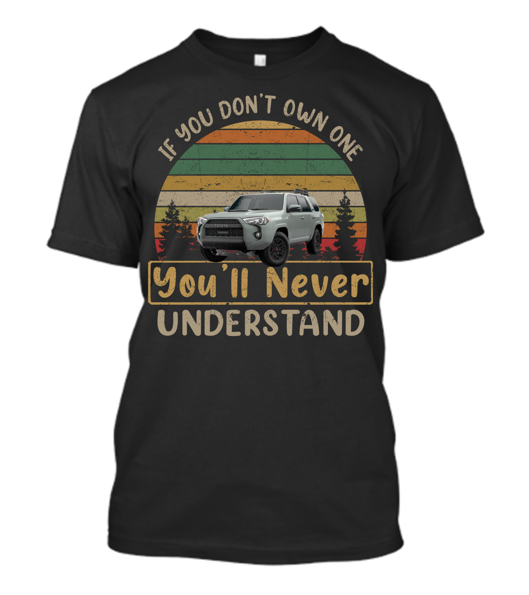 Toyota TRD Pro Lunar Rock If You Don't Own One You'll Never Understand T-Shirt