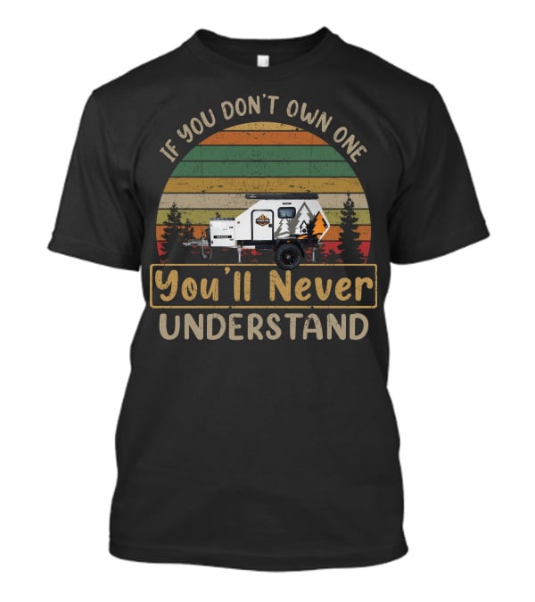 If You Don't Own One You'll Never Understand Sheoak Lumberjack T-Shirt