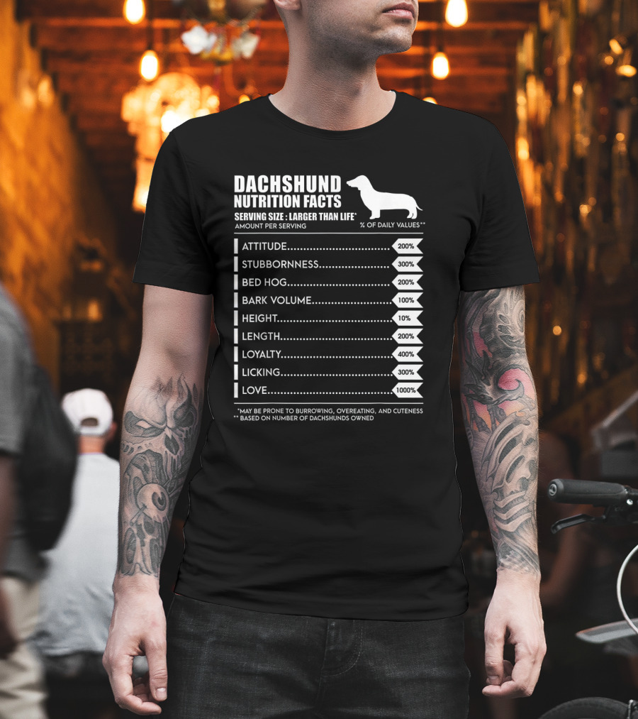Dachshund Weiner Dog Nutrition Facts Attitude Stubbornness Bed Hog Bark Volume Height Length Loyalty Licking Love T-Shirt