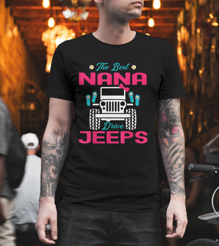 The Best Nana Drive Jeeps with Cute Flip Flop and Jeep Elements T-Shirt