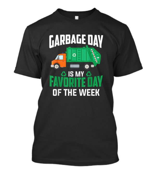 Garbage Day Is My Favorite Day Of The Week With Green And Orange Recycling Truck T-Shirt