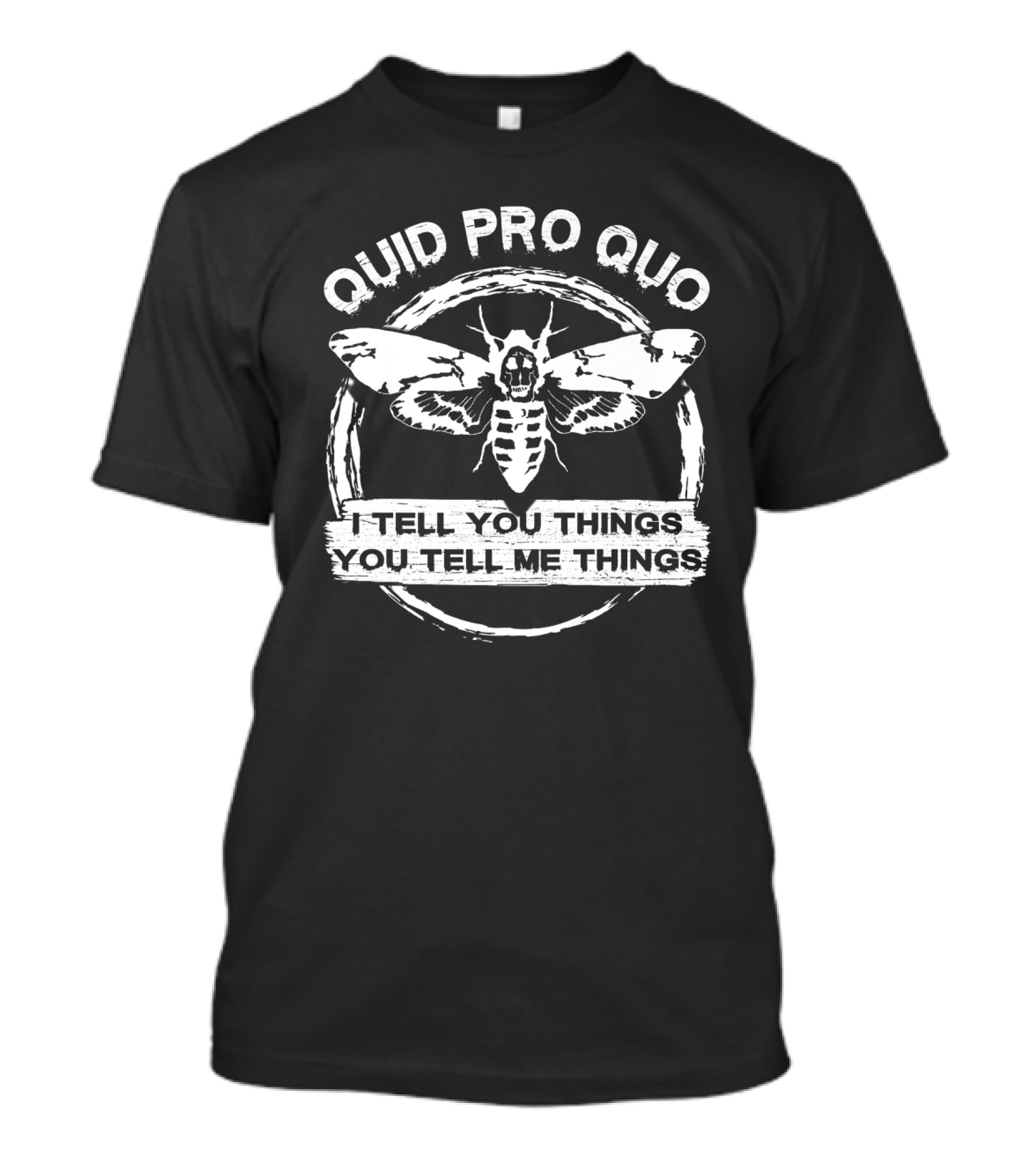 Quid Pro Quo Death's Head Moth I Tell You Things You Tell Me Things T-Shirt