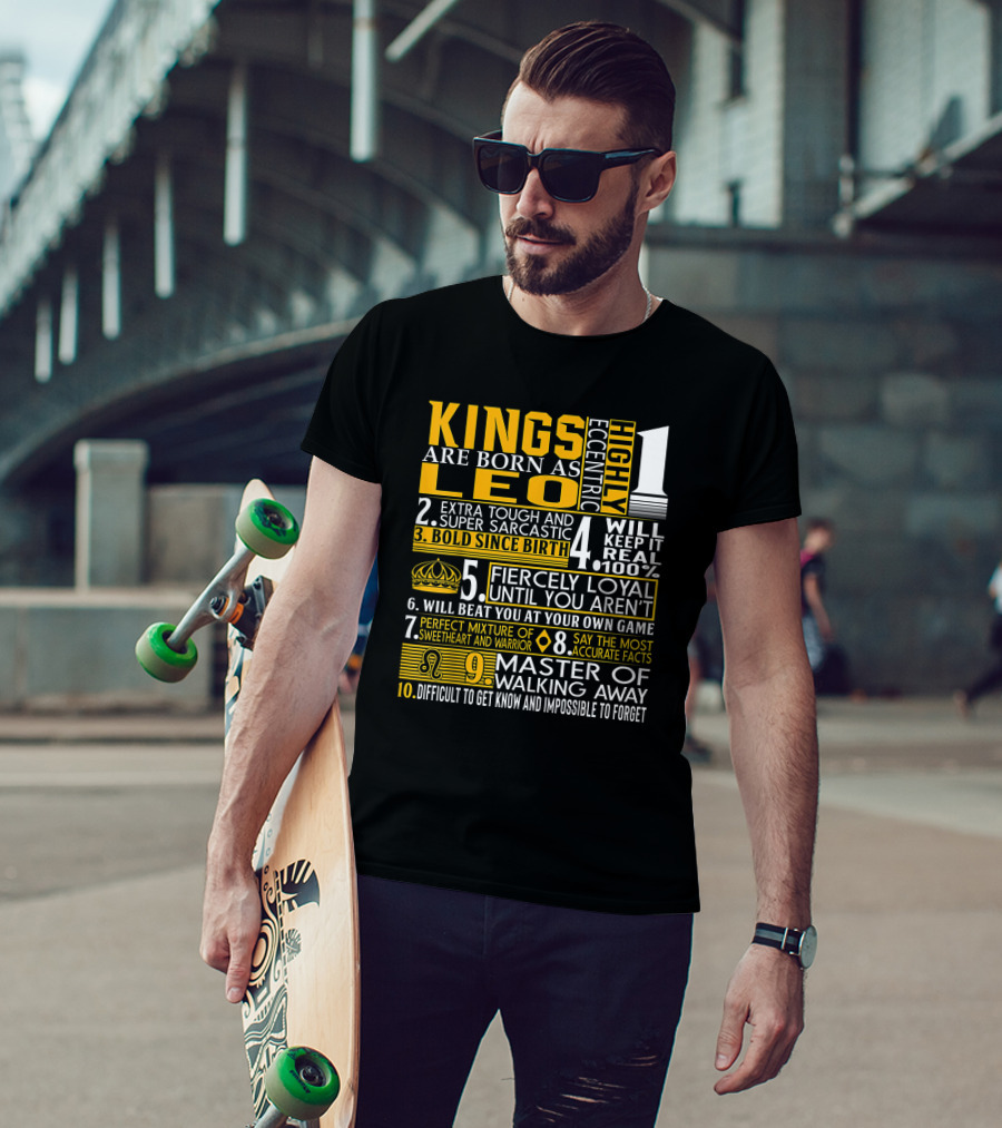 Kings Are Born As Leo: Highly Eccentric Bold Fiercely Loyal Perfect Mixture Impossible To Forget T-Shirt