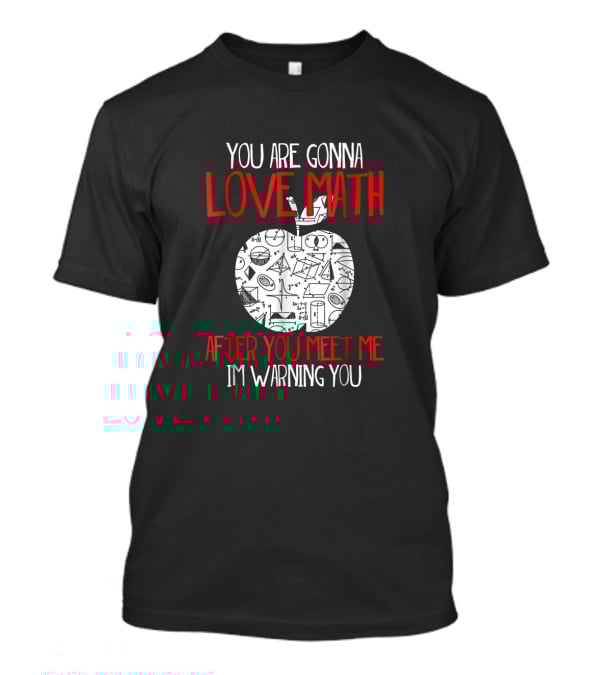 You Are Gonna Love Math After You Meet Me I'm Warning You Geometry Symbols Apple T-Shirt