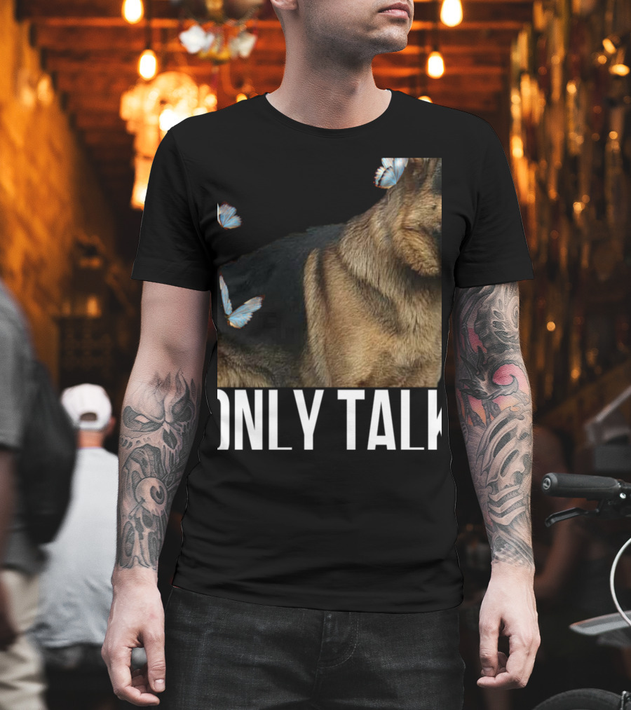 Leave Me Alone Funny German Shepherd Only Talk Butterflies T-Shirt