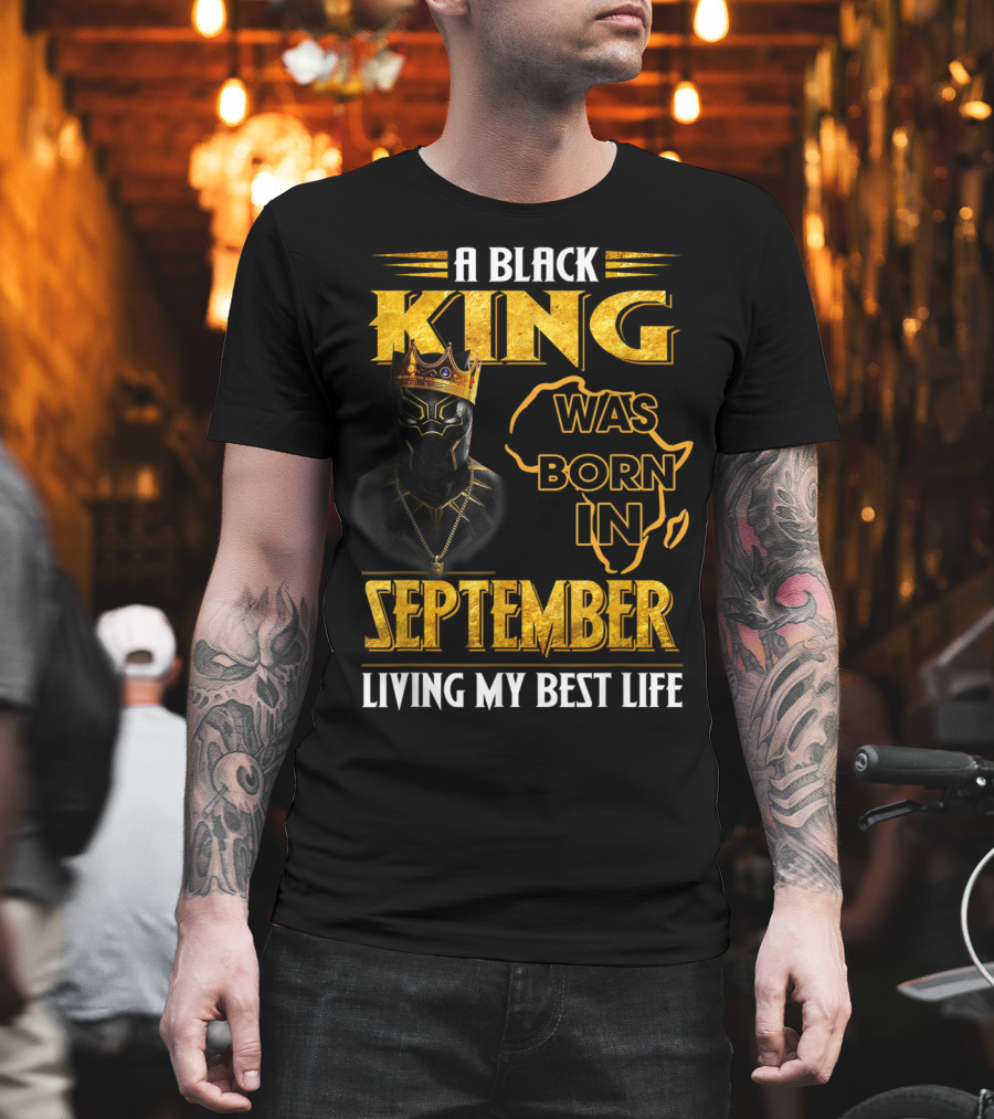 A Black King Was Born In September Living My Best Life Africa Map and Crown Elements T-Shirt