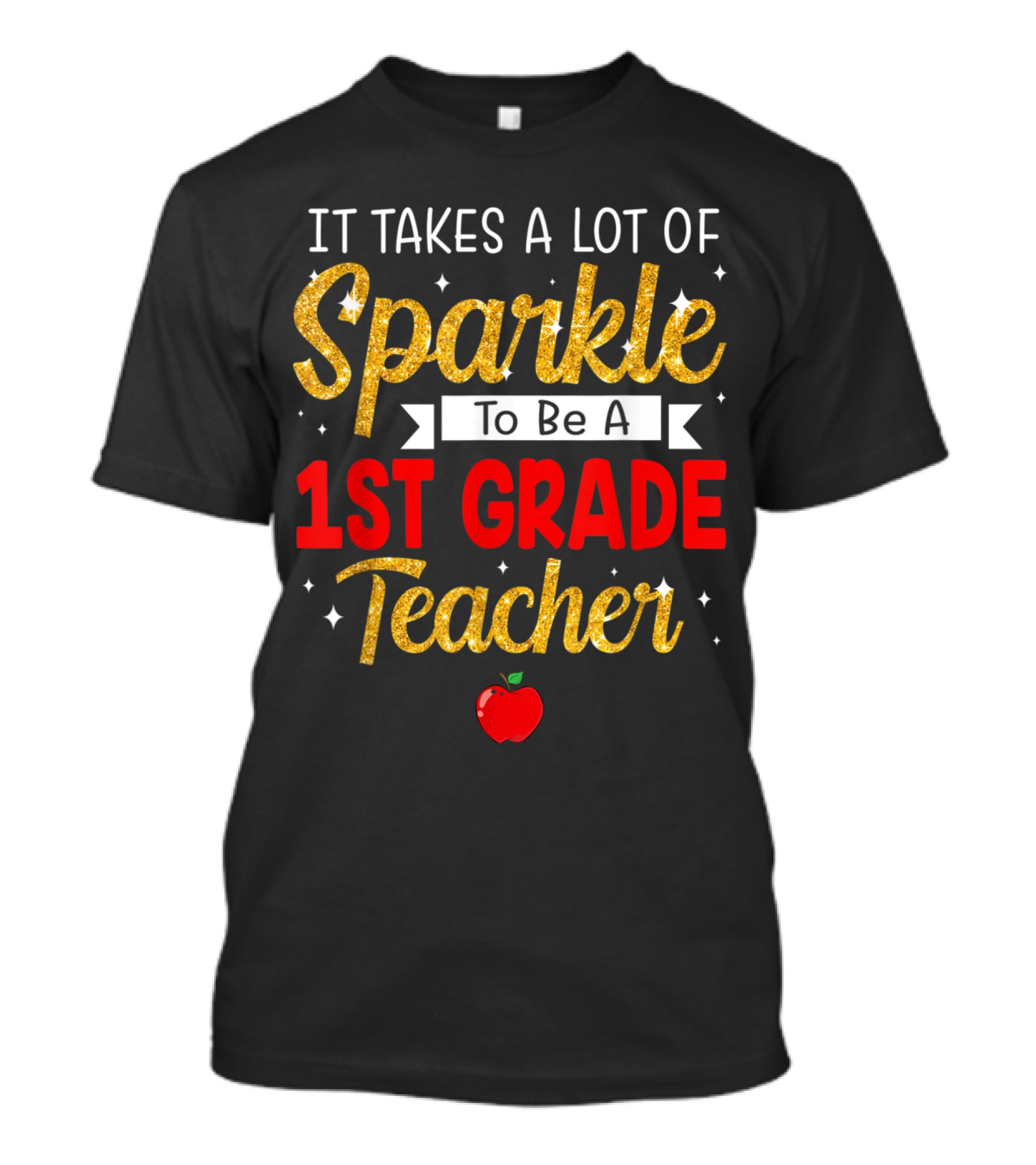 It Takes A Lot Of Sparkle To Be A 1st Grade Teacher Apple T-Shirt