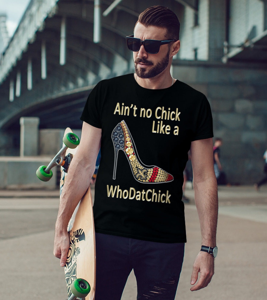 Ain't No Chick Like A WhoDatChick New Orleans Football Saints Fan T-Shirt