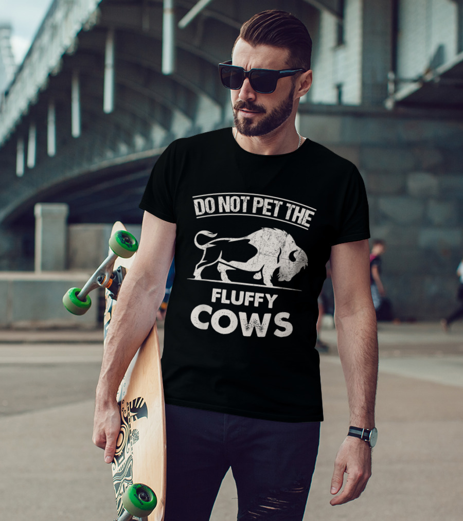 Do Not Pet The Fluffy Cows Funny Bison T-Shirt