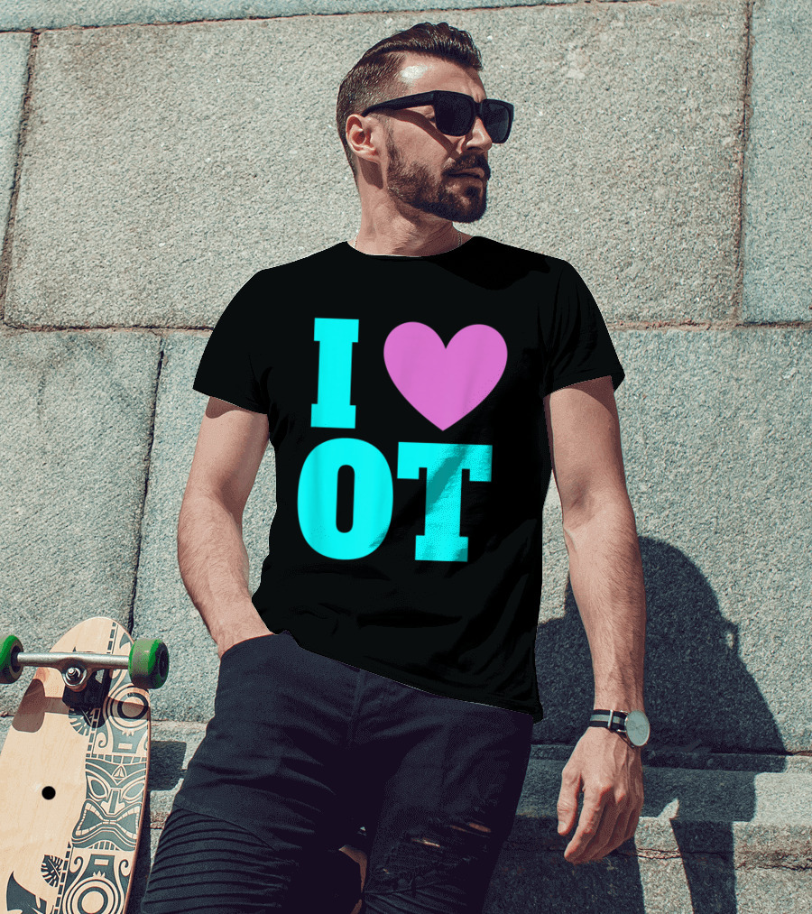 I Love OT Occupational Therapy Therapist T-Shirt