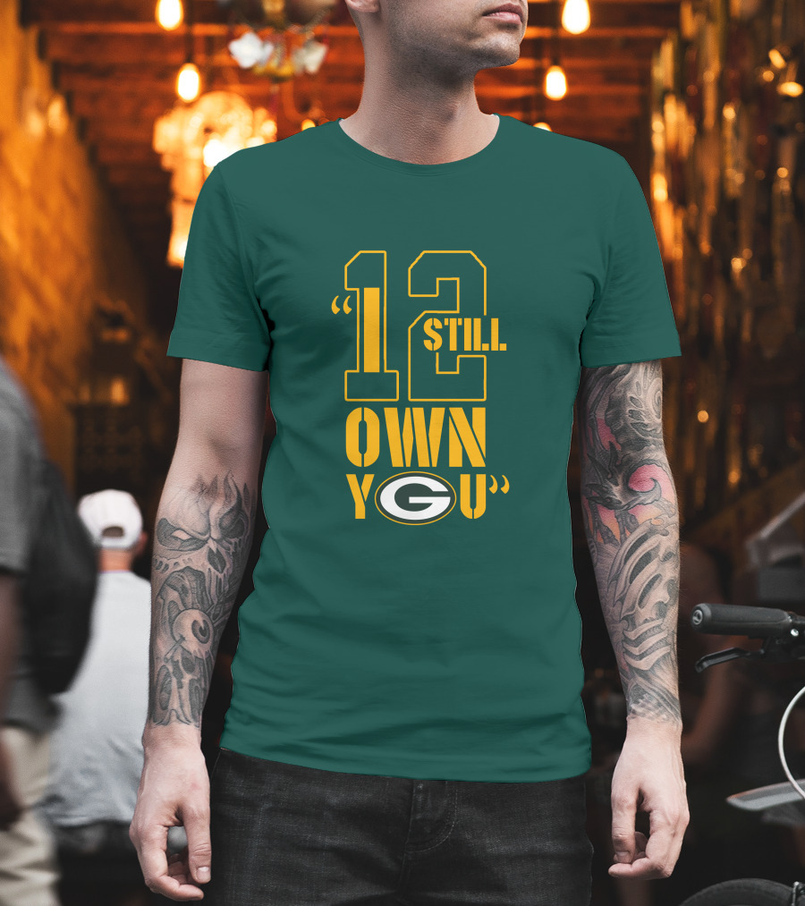 Still Own You Green Bay T-Shirt