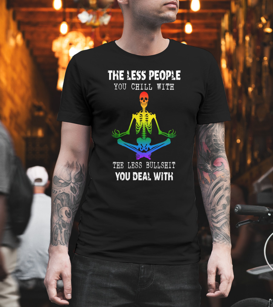 The Less People You Chill With Skeleton Rainbow Meditation T-Shirt