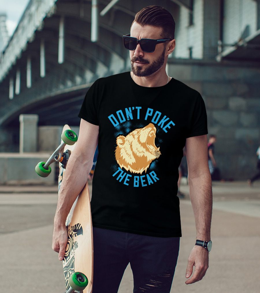 Don't Poke The Bear T-Shirt