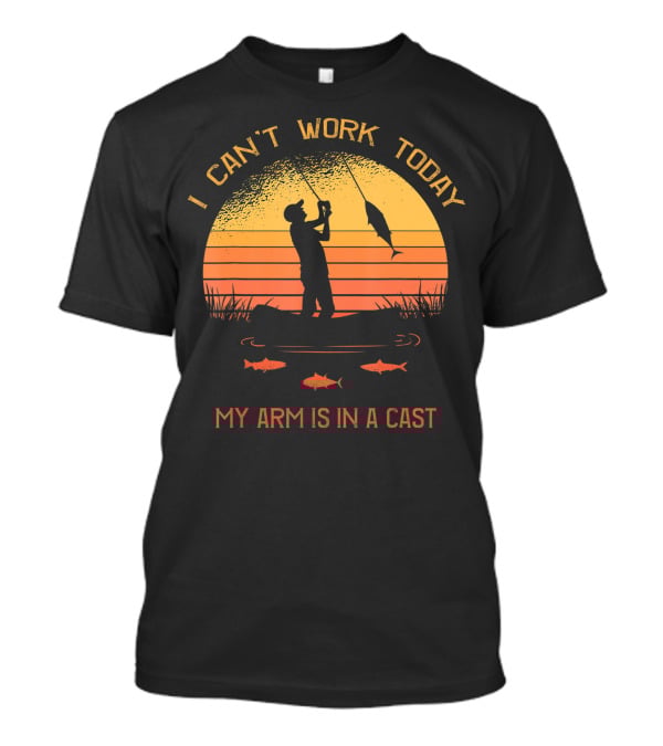 I Can't Work Today My Arm Is In A Cast Fisherman Silhouette Sunset T-Shirt