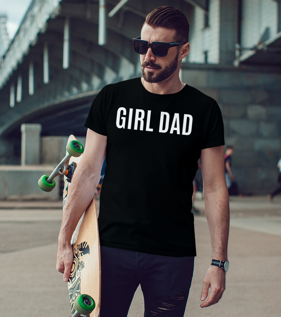 GIRL DAD From Wife Daughter Baby Girl T-Shirt