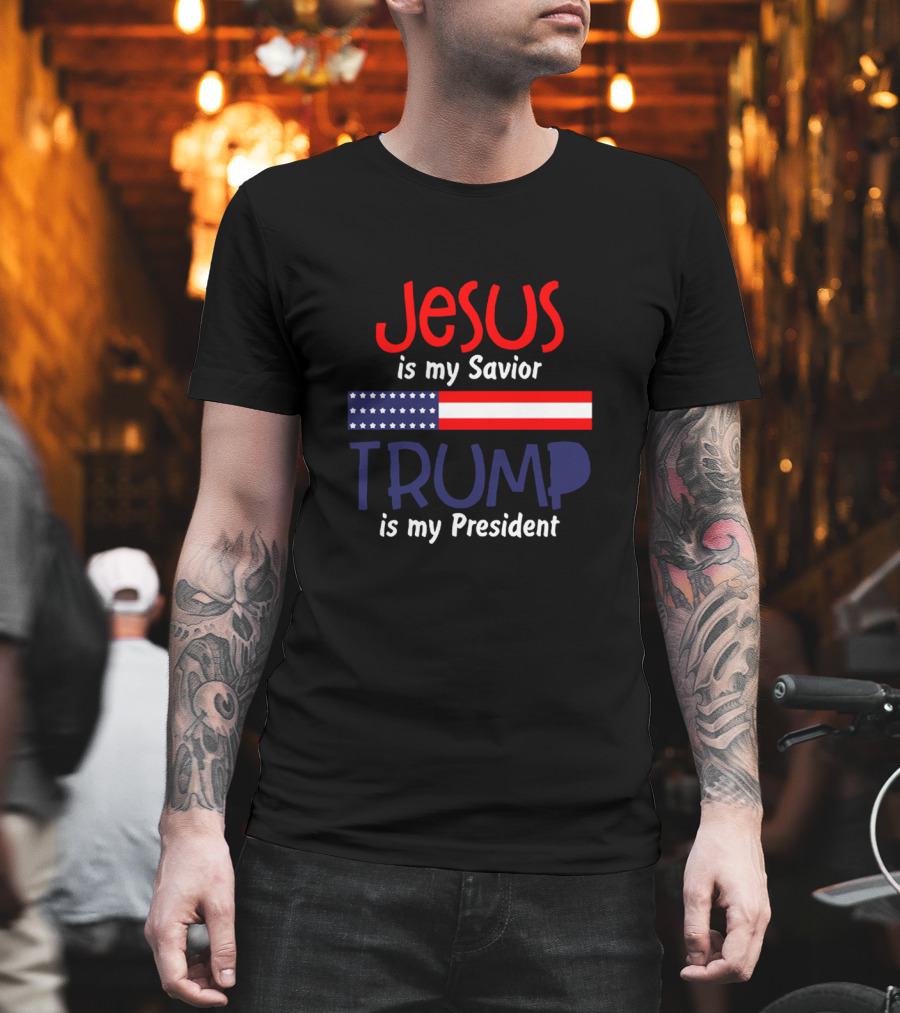 Jesus Is My Savior Trump Is My President American Flag T-Shirt