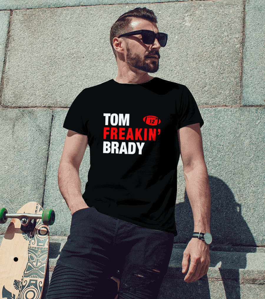 Tom Freakin' Brady 12 New England Football Legendary Quarterback Tribute T-Shirt