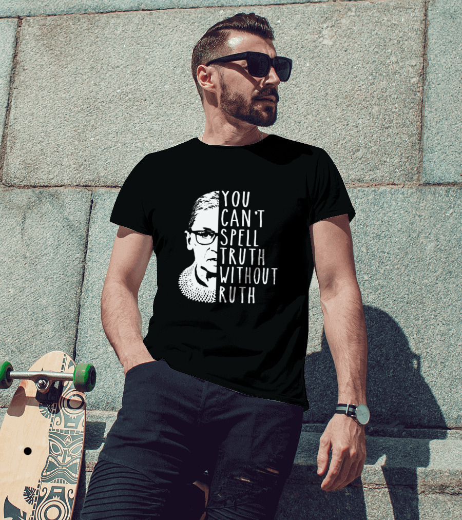 You Can't Spell Truth Without Ruth RBG Iconic Feminist T-Shirt