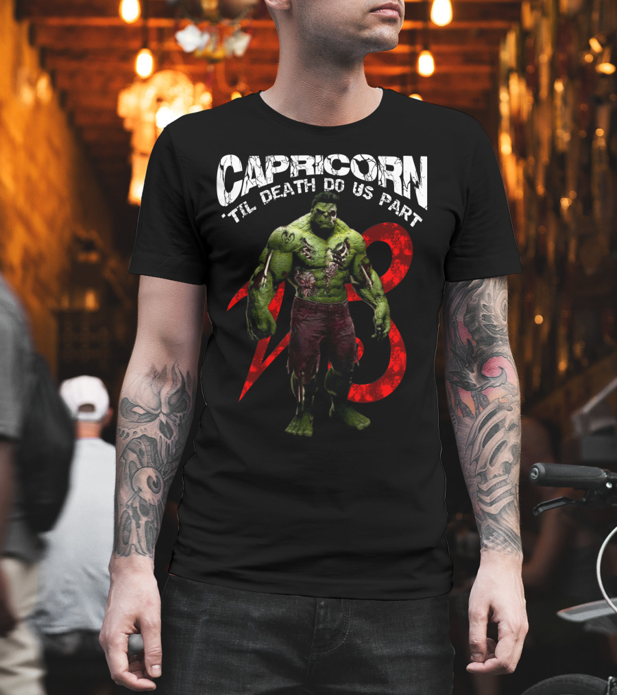 Capricorn Til Death Do Us Part Hulk 23 Best Gift For Marvel Fans T-Shirt