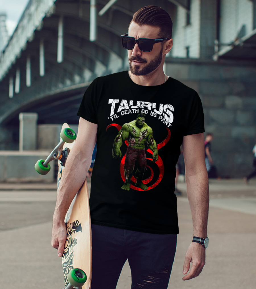 Taurus 'Til Death Do Us Part Hulktaurus Marvel Fans T-Shirt