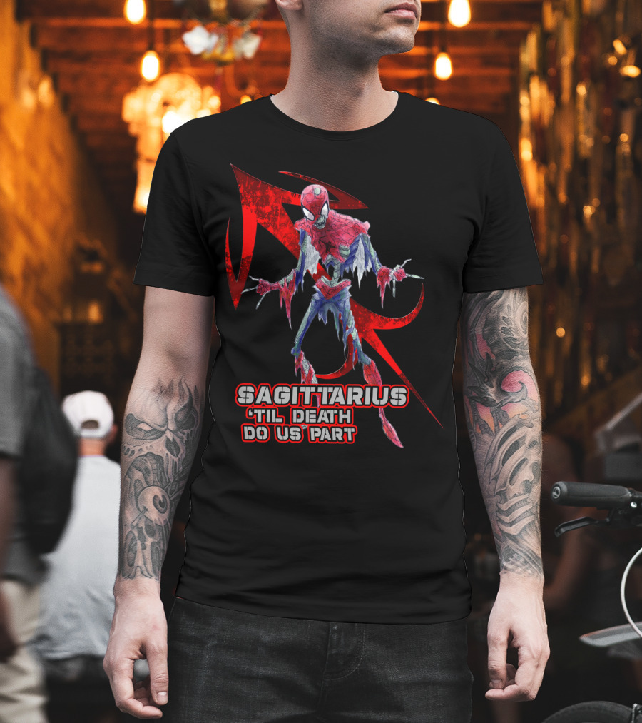 Spider Man Sagittarius 'Til Death Do Us Part For Marvel Fans T-Shirt