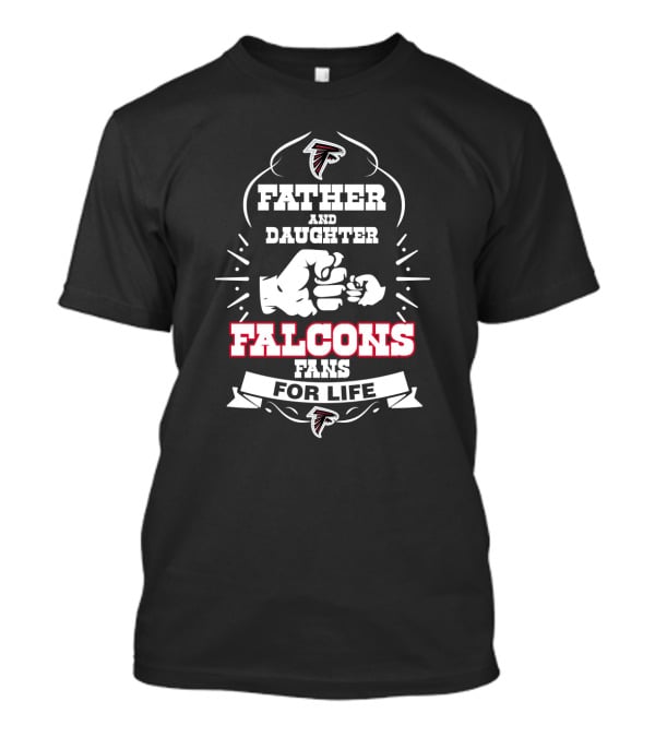 Father And Daughter Falcons Fans For Life Atlanta T-Shirt