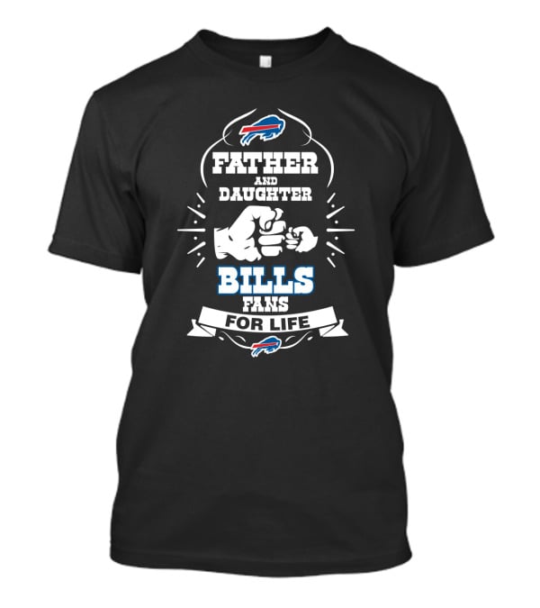 Father And Daughter Buffalo Bills Fans For Life T-Shirt