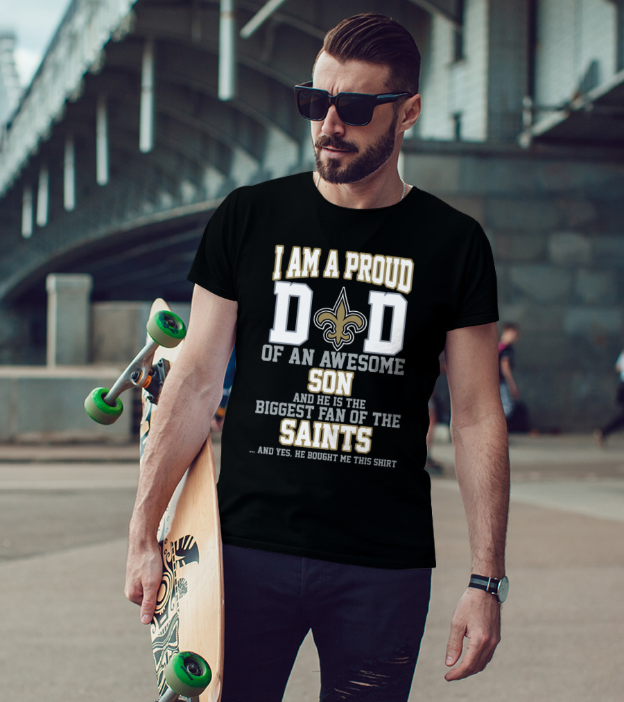 I Am A Proud Dad Of An Awesome Son Biggest Fan Of The Saints New Orleans T-Shirt