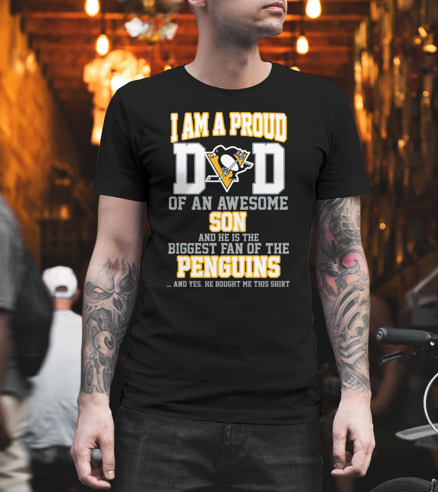 I Am A Proud Dad Of An Awesome Son And He Is The Biggest Fan Of The Pittsburgh Penguins T-Shirt