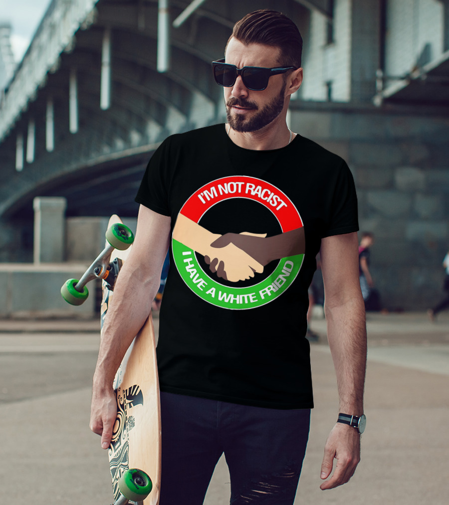 I'm Not Racist I Have A White Friend Handshake Circle Red Green Background T-Shirt