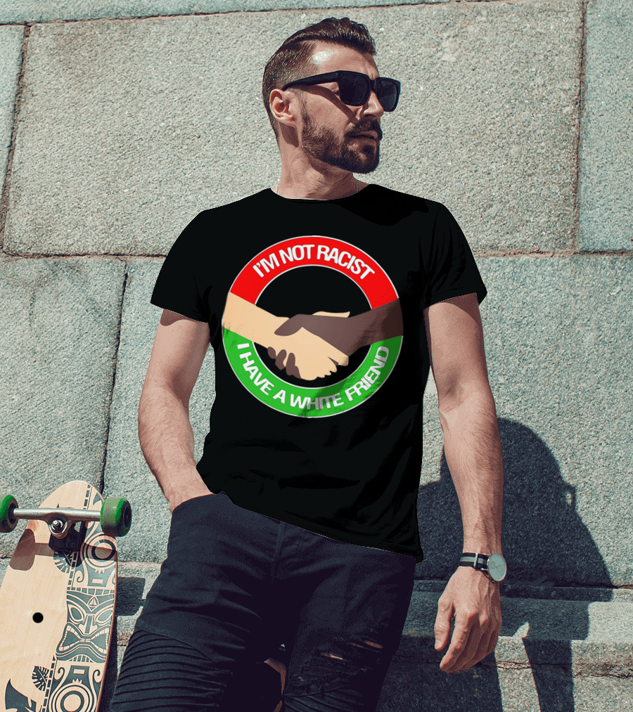 I'm Not Racist I Have A White Friend Handshake Circle Red Green Background T-Shirt